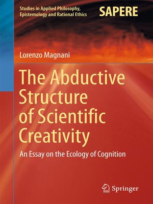 cover image of The Abductive Structure of Scientific Creativity
